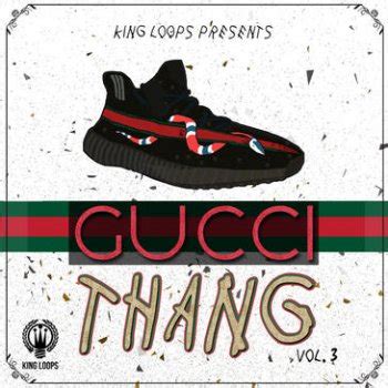 king loops gucci thang vol 3 торрент|Gucci Thang .